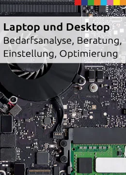 Laptop und Desktop-PC - Bedarfsanalyse, Beratung, Einstellung, Optimierung